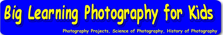 Photography for Kids - Photography Projects, Science of Photography, History of Photography
